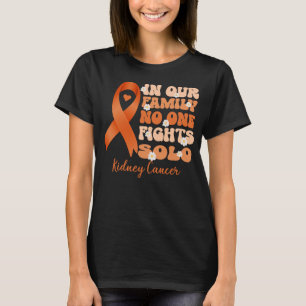 In unserer Familie kämpft niemand gegen Nierenkreb T-Shirt