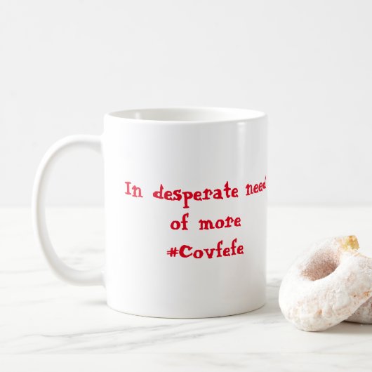 In verzweifelter Notwendigkeit mehr #Covfefe Kaffeetasse (Mit Donut)