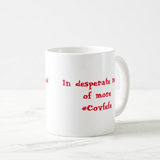 In verzweifelter Notwendigkeit mehr #Covfefe Kaffeetasse (VorderseiteRechts)