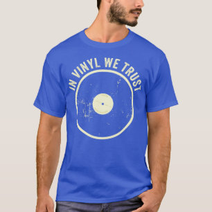 In Vinyl vertrauen wir Rekord sammeln Funny 1 T-Shirt