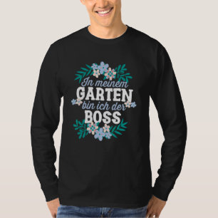 In wachsen Garten Bin Ich Der Boss Gärtner Hobbygä T-Shirt