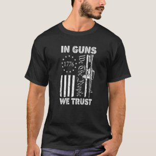 In Waffen vertrauen wir dem Volk und der amerikani T-Shirt