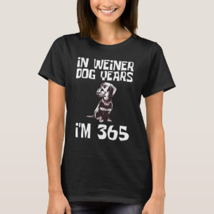 In Weiner Dog Years Im 365 Dackel Long Bark Bre T-Shirt