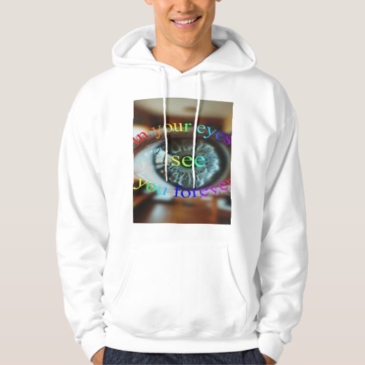in your eyes, i love you forever hoodie (Vorderseite)
