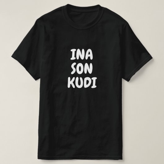 Ina son Kudi - Ich mag Geld in Hausa T-Shirt (Design vorne)