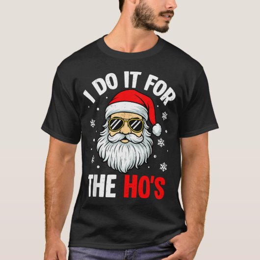 Inappropriate Christmas Funny I Do It For The Ho's T-Shirt (Vorderseite)
