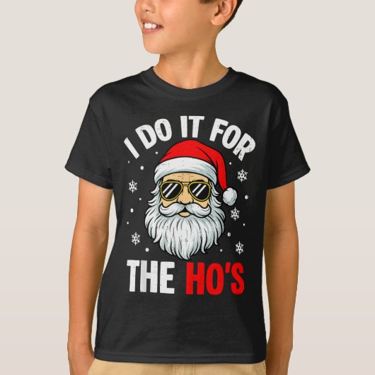 Inappropriate Christmas Funny I Do It For The Ho's T-Shirt (Vorderseite)