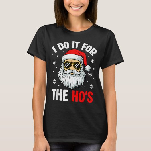 Inappropriate Christmas Funny I Do It For The Ho's T-Shirt (Vorderseite)