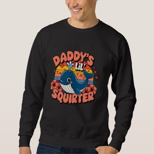 Inappropriate Funny Daddy's Lil Squirter Blue Whal Sweatshirt (Vorderseite)