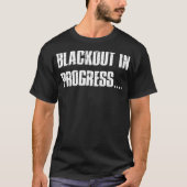 Inappropriate Offensive Drinking Drunk Blackout T-Shirt (Vorderseite)