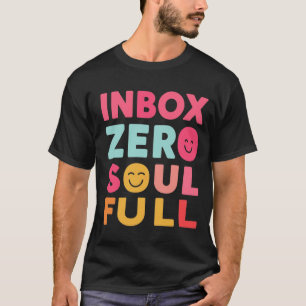 Inbox Zero, Seele Voll   Zitat für achtsame Produk T-Shirt
