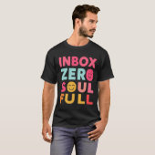 Inbox Zero, Soul Full | Mindful Productivity Quote T-Shirt (Vorne ganz)