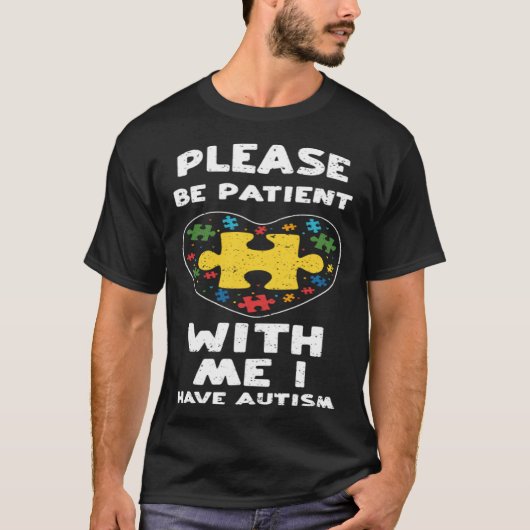 Inclusion Please Be Patient With Me I H Autism Aw T-Shirt (Vorderseite)