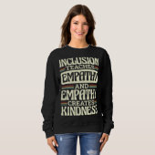 Inclusion Teaches Empathy Creates Kidness Inclusio Sweatshirt (Vorne ganz)