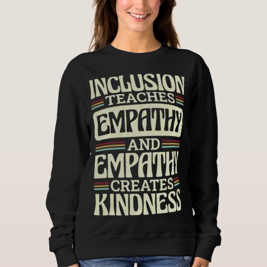 Inclusion Teaches Empathy Creates Kidness Inclusio Sweatshirt (Vorderseite)