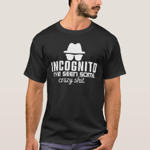 INCOGNITO HABE ICH EINIGEN VERRÜCKTEN SCHEISS GESE T-Shirt