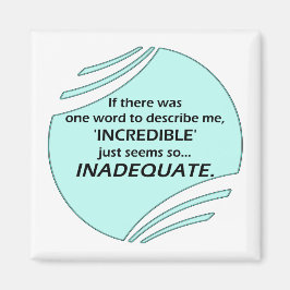 Incredible is inaccurate magnet