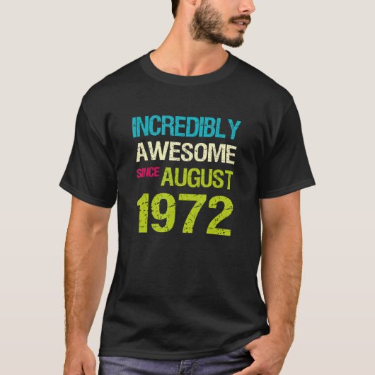 Incredibly Awesome Since August 1972 Birthday T-Shirt (Vorderseite)