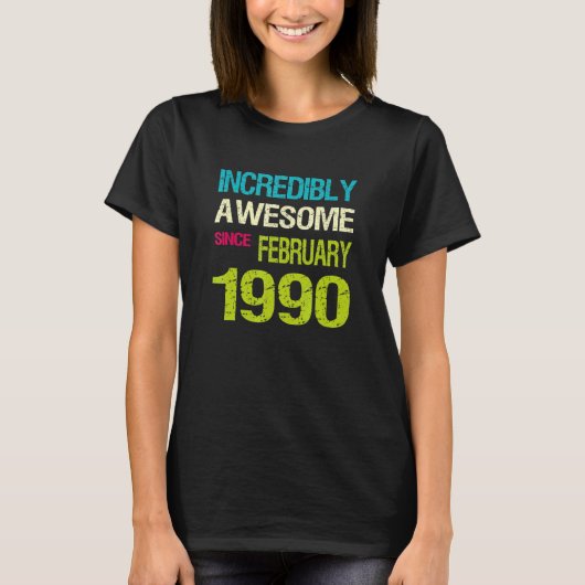 Incredibly Awesome Since February 1990 Birthday T-Shirt (Vorderseite)