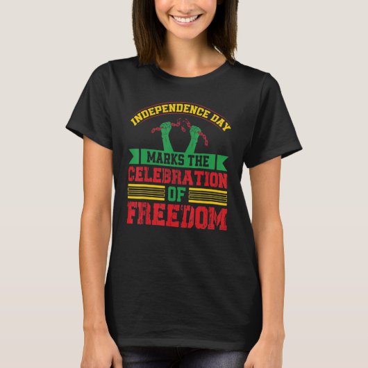 Independence Day Marks The Celebration Of Freedom  T-Shirt (Vorderseite)