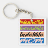 Indestructible, Incredible, Indelible Mom Schlüsselanhänger (Vorderseite)
