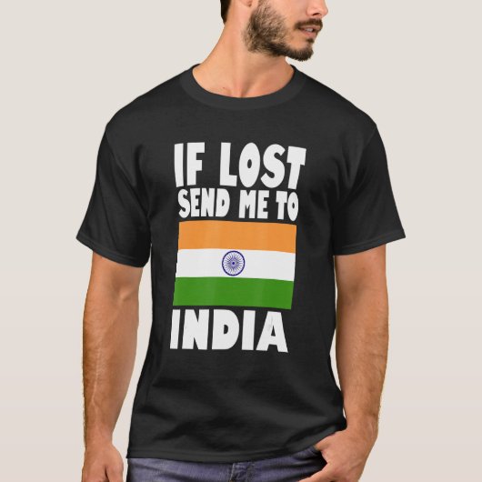 India Flag Design If lost send me to India T-Shirt (Vorderseite)