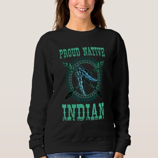 Indianer Stolz Eingeborener Indischer Federn 1 Sweatshirt (Vorderseite)