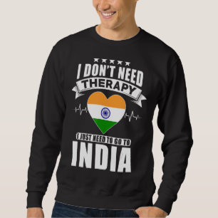 Indien Ich brauche keine Therapie, die ich nur bes Sweatshirt