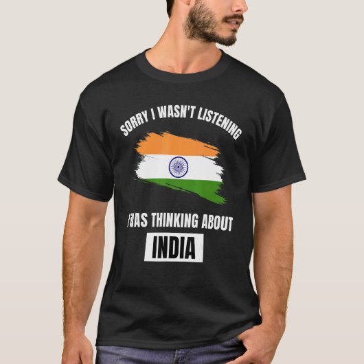 Indien Sorry, dass ich nicht über Indien nachdenke T-Shirt (Vorderseite)