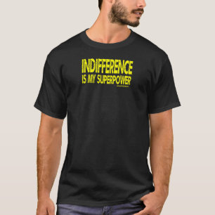 Indifferenz ist meine Supermacht - Gelber Text T-S T-Shirt