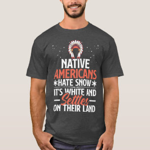 Indigene Amerikaner hassen Snow Funny Puff T-Shirt