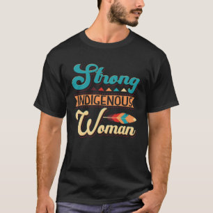 Indigene Amerikanerin Retro Strong Indigenia Woma T-Shirt