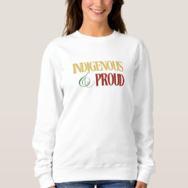 Indigene Frauen & Proud Sweatshirt