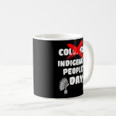 Indigene Menschen Tag nicht Columbus Day National  Kaffeetasse (VorderseiteRechts)
