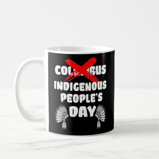 Indigene Menschen Tag nicht Columbus Day National  Kaffeetasse (Links)