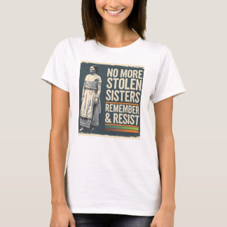 Indigene Resistenz Keine gestohlenen Schwestern me T-Shirt