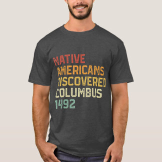 Indische Amerikaner entdeckten Columbus 1492 Anti T-Shirt