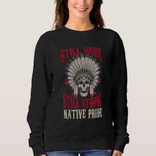 Indischer starker einheimischer Stolz Native Ameri Sweatshirt