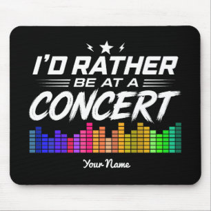 Individuell Ich wäre lieber auf einem Konzert Lust Mousepad