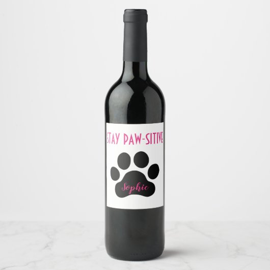 Individuelle Name Bleibe Paw-Sitive Dog Wine Label Weinetikett (Vorderseite)