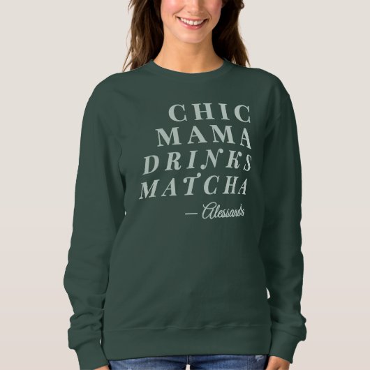 Individuelle Name Chic Mama Matcha Tea Phrase Typo Sweatshirt (Vorderseite)