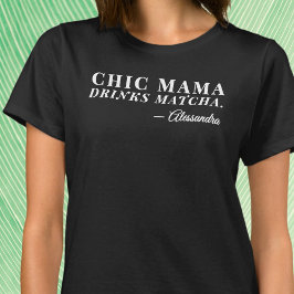 Individuelle Name Chic Mama Matcha Tea Sprichwort T-Shirt