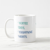 Individuelle Name "Coffee days, champagne Nights" 