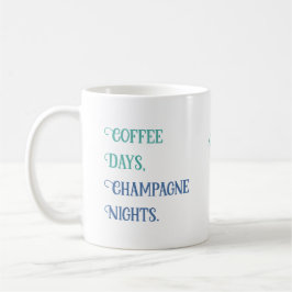 Individuelle Name "Coffee days, champagne Nights"  Kaffeetasse