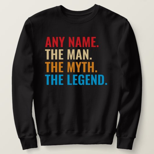 Individuelle Name der Mann, der Mythos, die Legend Sweatshirt (Design vorne)