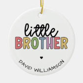 Individuelle Name Little Brother Niedlich Personal Keramik Ornament (Vorne)