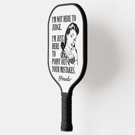 individuelle Name "Nicht hier, um zu urteilen" Pickleball Schläger (Links)