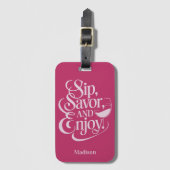 Individuelle Name Sip, Savor, Genießen Sie Wein Gepäckanhänger (Vorderseite Vertikal)