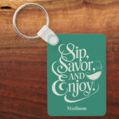 Individuelle Name Sip, Savor, Genießen Sie Wein Schlüsselanhänger (Vorderseite)