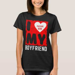 INDIVIDUELLES FOTO ICH LIEBE MEINEN FREUND BEZIEHU T-Shirt